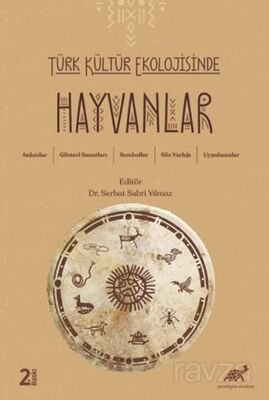 Türk Kültür Ekolojisinde Hayvanlar Anlatılar, Gösteri Sanatları, Semboller, Söz Varlığı, Uygulamalar - 1