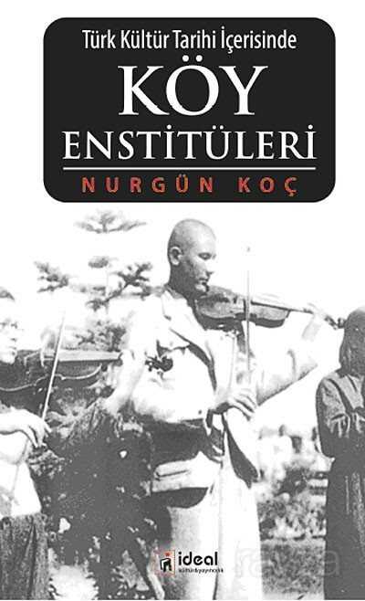 Türk Kültür Tarihi İçerisinde Köy Enstitüleri - 1