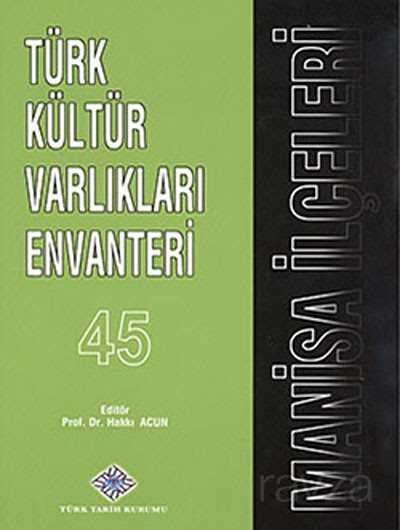 Türk Kültür Varlıkları Envanteri 45 / Manisa İlçeleri - 1