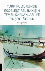 Türk Kültüründe Ekoeleştirel Bakışın Temel Kaynakları ve Yaşar Kemal - Akademisyen Kitabevi