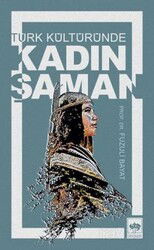 Türk Kültüründe Kadın Şaman - Ötüken Neşriyat