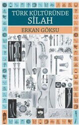 Türk Kültüründe Silah - Ötüken Neşriyat