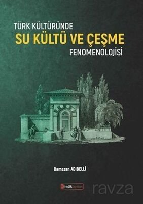 Türk Kültüründe Su Kültü ve Çeşme Fenomenolojisi - 1