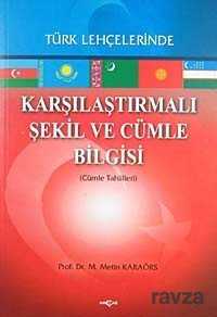 Türk Lehçelerinde Karşılaştırmalı Şekil ve Cümle Bilgisi (Cümle Tahlilleri) - Akçağ Yayınları