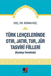 Türk Lehçelerinde Otır, Jatır, Tur, Jür Tasvirî Fiilleri (Kazakça Temelinde) - Kesit Yayınları