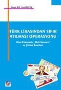 Türk Lirasından Sıfır Atılması Operasyonu/Olası Ekonomik-Mali Sorunlar ve Çözüm Önerileri - 1