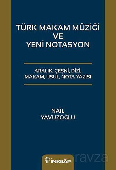 Türk Makam Müziği ve Yeni Notasyon - İnkılap Kitabevi