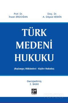 Türk Medeni Hukuku (Başlangıç Hükümleri - Kişiler Hukuku) - 1