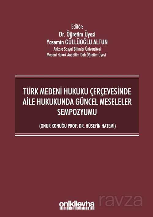 Türk Medeni Hukuku Çerçevesinde Aile Hukukunda Güncel Meseleler Sempozyumu (Onur Konuğu Prof. Dr. Hü - 1