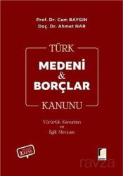 Türk Medeni Kanunu Türk Borçlar Kanunu Yürürlük Kanunları ve İlgili Mevzuat - Adalet Yayınevi