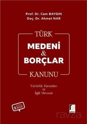 Türk Medeni Kanunu Türk Borçlar Kanunu Yürürlük Kanunları ve İlgili Mevzuat - 1