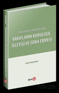 Türk Medeni Kanunu'na Göre Vakıfların Kuruluşu, İşleyişi ve Sona Ermesi - 1