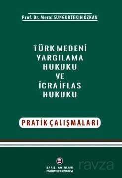 Türk Medeni Yargılama Hukuku Ve İcra-İflas Hukuku Pratik Çalışmaları - 1