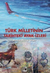 Türk Milletinin Tarihteki Ayak İzleri - Pozitif Yayınları