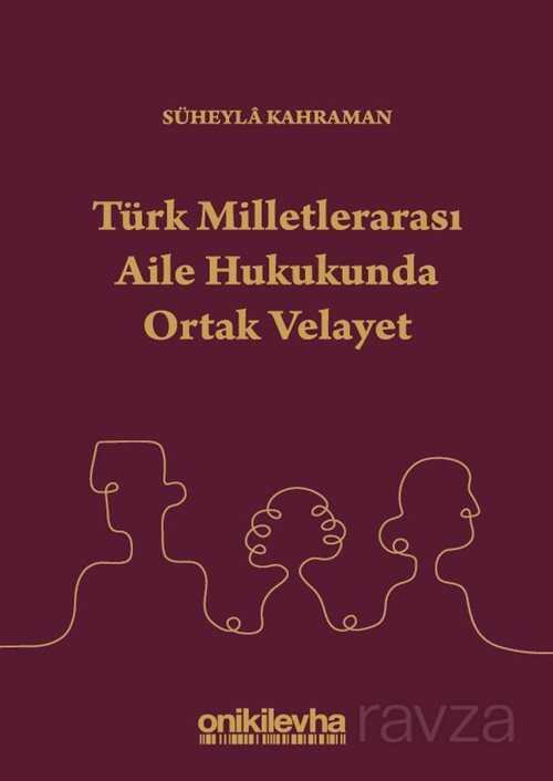 Türk Milletlerarası Aile Hukukunda Ortak Velayet - 1