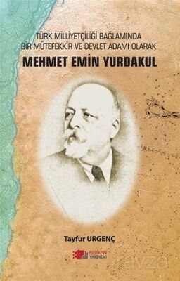 Türk Milliyetçiliği Bağlamında Bir Mütefekkir ve Devlet Adamı Mehmet Emin Yurdakul - 1