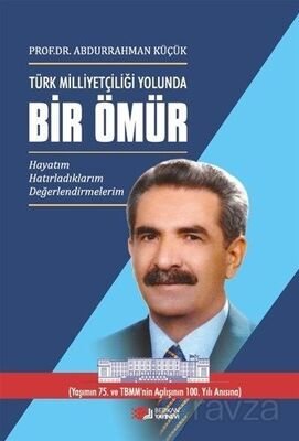 Türk Milliyetçiliği Yolunda Bir Ömür (3 Cilt Takım) - 1