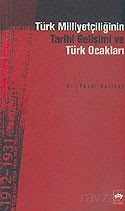 Türk Milliyetçiliğinin Tarihi Gelişimi ve Türk Ocakları - Ötüken Neşriyat