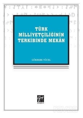 Türk Milliyetçiliğinin Terkibinde Mekan - 1