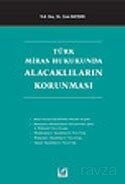 Türk Miras Hukukunda Alacaklıların Korunması - Seçkin Yayıncılık