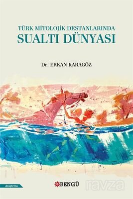 Türk Mitolojik Destanlarında Sualtı Dünyası - 1