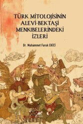 Türk Mitolojisinin Alevi-Bektaşi Menkibelerindeki İzleri - Paradigma Akademi Yayınları (Edirne)