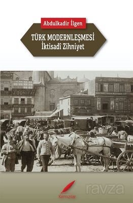 Türk Modernleşmesi ve İktisadî Zihniyet - 1