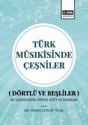 Türk Mûsıkîsinde Çeşniler (Dörtlü ve Beşliler) Bu Çeşnilerde Örnek Etüt ve Eserler - Eğitim Kitabevi