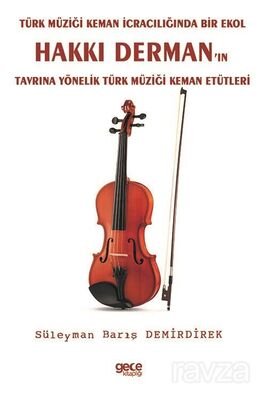 Türk Müziği Keman İcracılığında Bir Ekol Hakkı Derman'ın Tavrına Yönelik Türk Müziği Keman Etütleri - 1