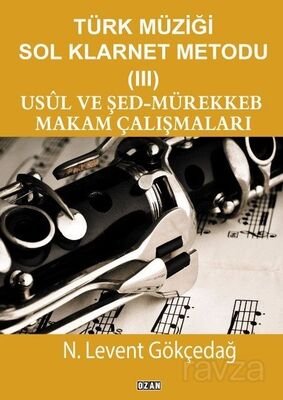 Türk Müziği Sol Klarnet Metodu 3 Usul Ve Şed-Mürekkeb Makam Çalışmaları - 1