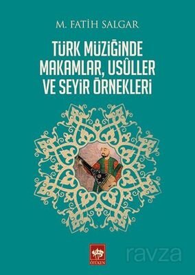 Türk Müziğinde Makamlar, Usuller ve Seyir Örnekleri - 1
