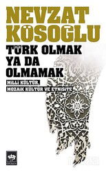 Türk Olmak ya da Olmamak/Milli Kültür, Mozaik Kültür ve Etnisite - Ötüken Neşriyat