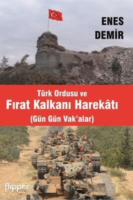 Türk Ordusu ve Fırat Kalkanı Harekatı (Gün Gün Vak'alar) - 1