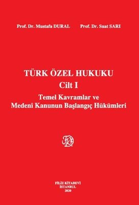 Türk Özel Hukuku Cilt 1 Temel Kavramlar ve Medeni Kanunun Başlangıç Hükümleri - 1