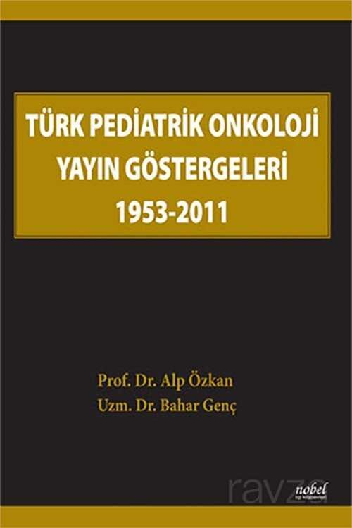 Türk Pediatrik Onkoloji Yayın Göstergeleri 1953-2011 - 1