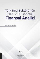 Türk Reel Sektörünün (2002-2016 Dönemi) Finansal Analizi - Akademisyen Kitabevi