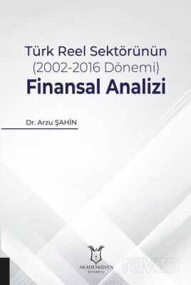 Türk Reel Sektörünün (2002-2016 Dönemi) Finansal Analizi - 1