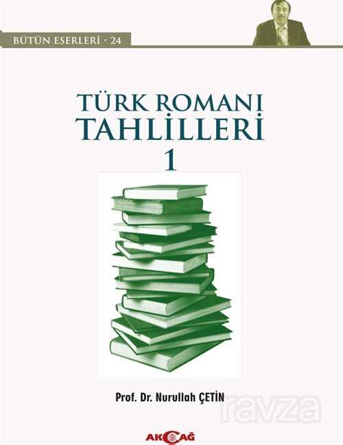 Türk Roman Tahlilleri 1 - Akçağ Yayınları