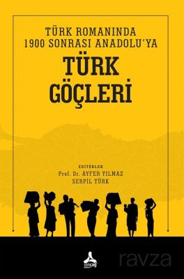 Türk Romanında 1900 Sonrası Anadolu'ya Türk Göçleri - 1