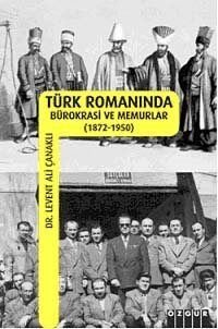 Türk Romanında Bürokrasi ve Memurlar (1872-1950) - 1