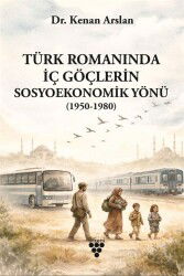 Türk Romanında İç Göçlerin Sosyoekonomik Yönü - Urzeni
