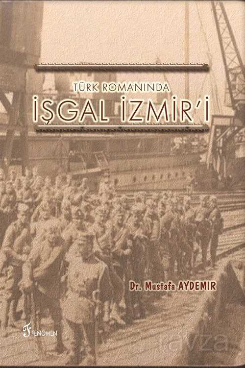 Türk Romanında İşgal İzmir'i - Fenomen Yayıncılık