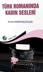 Türk Romanında Kadın Sesleri - Eğiten Kitap