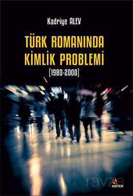 Türk Romanında Kimlik Problemi (1980-2000) - 1