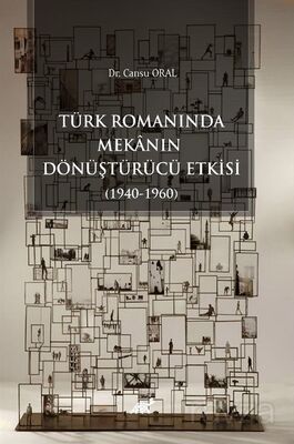 Türk Romanında Mekanın Dönüştürücü Etkisi (1940-1960) - 1