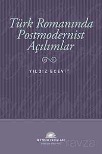 Türk Romanında Postmodernist Açılımlar - İletişim Yayınları