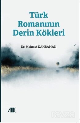 Türk Romanının Derin Kökleri - 1