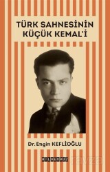 Türk Sahnesinin Küçük Kemal'i - Bilgeoğuz Yayınları