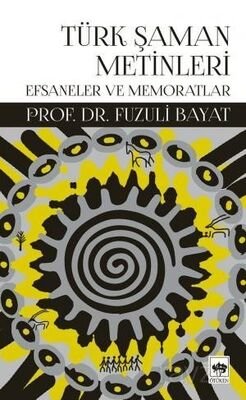 Türk Şaman Metinleri Efsaneler ve Memoratlar - 1