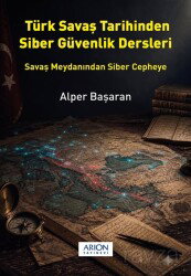 Türk Savaş Tarihinden Siber Güvenlik Dersleri - Arion Yayınları